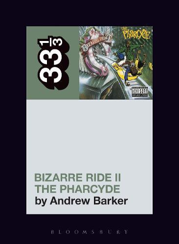 The Pharcyde's Bizarre Ride II the Pharcyde  by Andrew Barker (Independent Scholar, USA) at Abbey's Bookshop, 