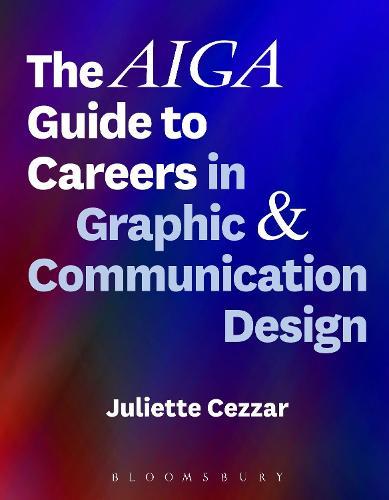 The AIGA Guide to Careers in Graphic and Communication Design  by Juliette Cezzar (Parsons School of Design, USA) at Abbey's Bookshop, 