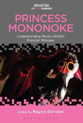 Princess Mononoke: Understanding Studio Ghibli's Monster Princess  by Rayna Denison (University of East Anglia, UK) at Abbey's Bookshop, 