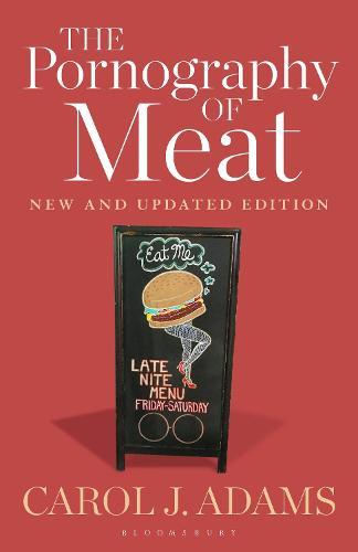 The Pornography of Meat: New and Updated Edition  by Carol J. Adams (Activist and Freelance Author, USA) at Abbey's Bookshop, 