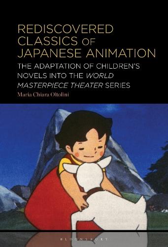 Rediscovered Classics of Japanese Animation: The Adaptation of Children’s Novels into the World Masterpiece Theater Series  by Maria Chiara Oltolini (Università Cattolica del Sacro Cuore, Italy) at Abbey's Bookshop, 
