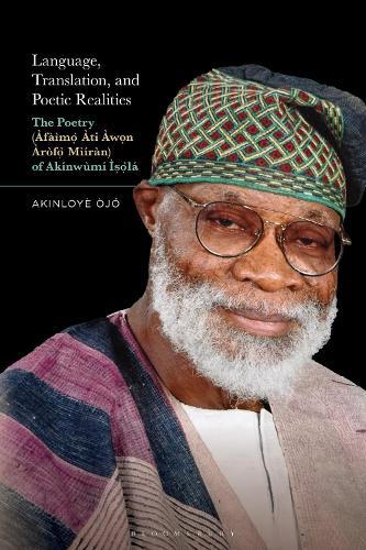 Language, Translation, and Poetic Realities: The Poetry (Àfàìmò Àti Àwon Àròfò Mìíràn) of Akínwùmí Ìsòlá