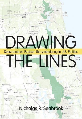 Drawing the Lines: Constraints on Partisan Gerrymandering in U.S. Politics  by Nicholas R. Seabrook at Abbey's Bookshop, 