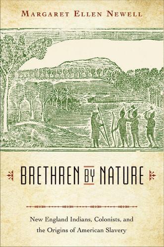 Brethren by Nature: New England Indians, Colonists, and the Origins of American Slavery  by Margaret Ellen Newell at Abbey's Bookshop, 