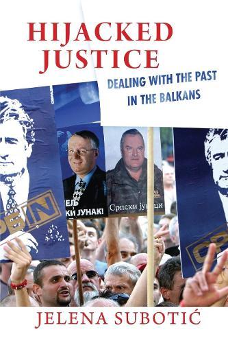 Hijacked Justice: Dealing with the Past in the Balkans  by Jelena Subotić at Abbey's Bookshop, 