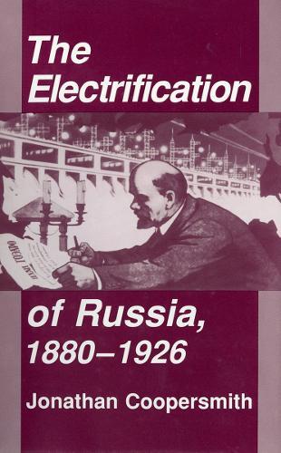 The Electrification of Russia, 1880–1926  by Jonathan Coopersmith at Abbey's Bookshop, 