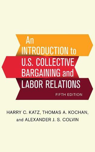 An Introduction to U.S. Collective Bargaining and Labor Relations  by Harry C. Katz at Abbey's Bookshop, 