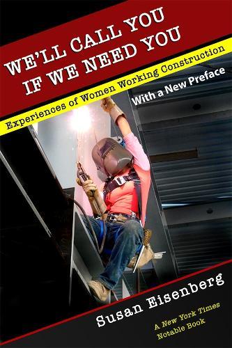 We'll Call You If We Need You: Experiences of Women Working Construction  by Susan Eisenberg at Abbey's Bookshop, 