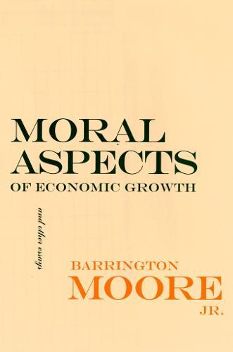 Moral Aspects of Economic Growth, and Other Essays  by Barrington Moore, Jr. at Abbey's Bookshop, 