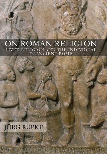 On Roman Religion: Lived Religion and the Individual in Ancient Rome  by Jörg Rüpke at Abbey's Bookshop, 