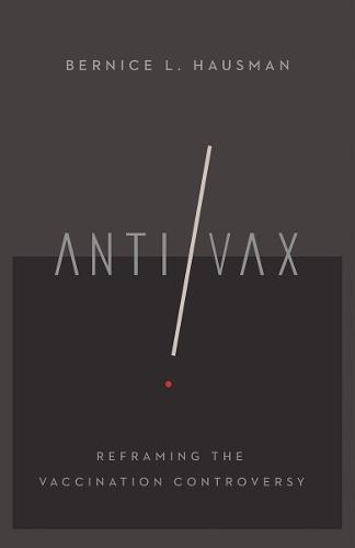 Anti/Vax: Reframing the Vaccination Controversy  by Bernice L. Hausman at Abbey's Bookshop, 