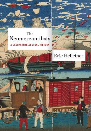 The Neomercantilists: A Global Intellectual History  by Eric Helleiner at Abbey's Bookshop, 