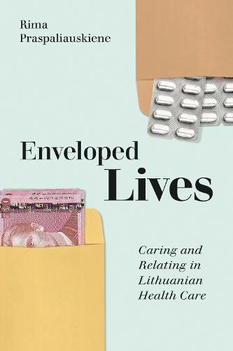 Enveloped Lives: Caring and Relating in Lithuanian Health Care  by Rima Praspaliauskiene at Abbey's Bookshop, 