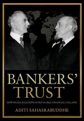 Bankers' Trust: How Social Relations Avert Global Financial Collapse  by Aditi Sahasrabuddhe at Abbey's Bookshop, 