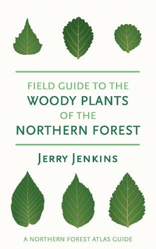 Field Guide to the Woody Plants of the Northern Forest  by Jerry Jenkins at Abbey's Bookshop, 