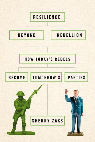 Resilience Beyond Rebellion: How Today's Rebels Become Tomorrow's Parties  by Sherry Zaks at Abbey's Bookshop, 