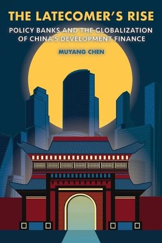 The Latecomer's Rise: Policy Banks and the Globalization of China's Development Finance