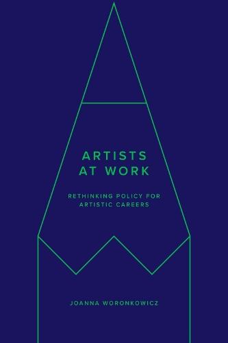 Artists at Work: Rethinking Policy for Artistic Careers  by Joanna Woronkowicz at Abbey's Bookshop, 
