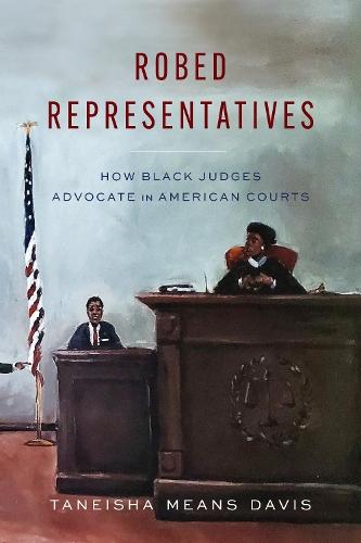 Robed Representatives: How Black Judges Advocate in American Courts  by Taneisha Means Davis at Abbey's Bookshop, 
