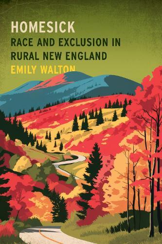 Homesick: Race and Exclusion in Rural New England  by Emily Walton at Abbey's Bookshop, 