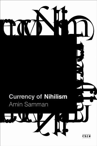 Currency of Nihilism  by Amin Samman at Abbey's Bookshop, 