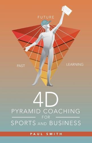 4D Pyramid Coaching for Sports and Business by Paul Smith ...