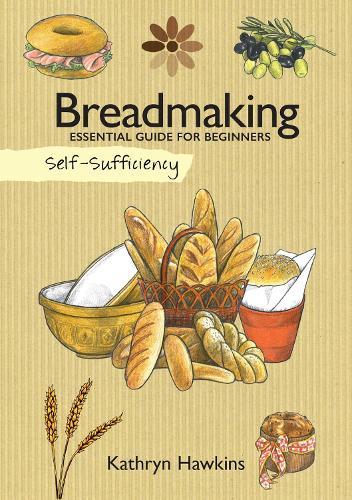 Self-Sufficiency: Breadmaking: Essential Guide for Beginners  by Kathryn Hawkins at Abbey's Bookshop, 