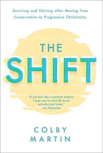 The Shift: Surviving and Thriving after Moving from Conservative to Progressive Christianity  by Martin Colby at Abbey's Bookshop, 