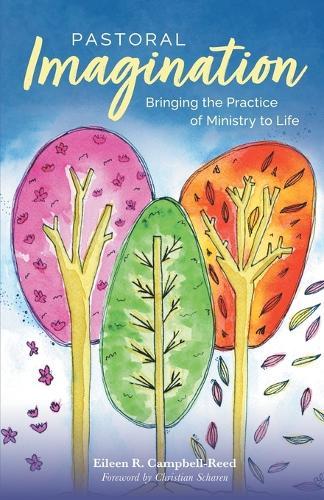 Pastoral Imagination: Bringing the Practice of Ministry to Life  by Eileen R. Campbell-Reed at Abbey's Bookshop, 