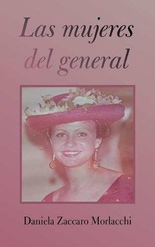 Las mujeres del general  by Daniela Zaccaro Morlacchi at Abbey's Bookshop, 