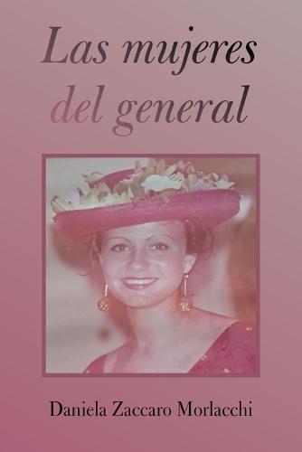 Las mujeres del general  by Daniela Zaccaro Morlacchi at Abbey's Bookshop, 