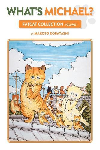 Whats Michael: Fatcat Collection Volume 1  by Makoto Kobayashi at Abbey's Bookshop, 