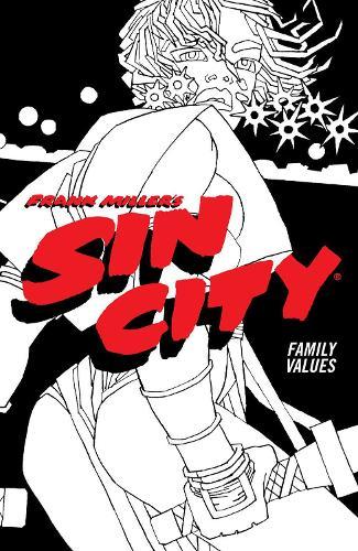 Frank Miller's Sin City Volume 5: Family Values: (Fourth Edition)  by Frank Miller at Abbey's Bookshop, 