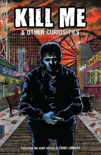 Kill Me and Other Curiosities  by Chad Lambert at Abbey's Bookshop, 