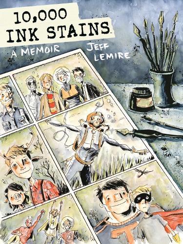 10,000 Ink Stains: A Memoir  by Jeff Lemire at Abbey's Bookshop, 