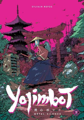 Yojimbot Volume 1: Metal Silence  by Sylvain Repos at Abbey's Bookshop, 