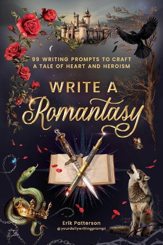 Write a Romantasy: 99 Writing Prompts to Craft a Tale of Heart and Heroism  by Erik Patterson at Abbey's Bookshop, 