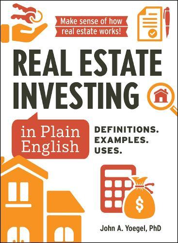 Real Estate Investing in Plain English: Definitions. Examples. Uses.