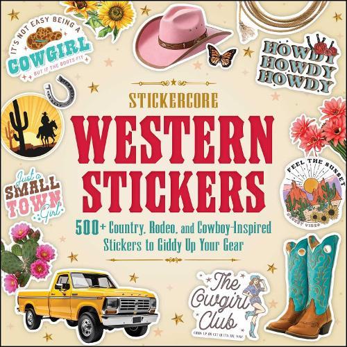 Western Stickers: 500+ Country, Rodeo, and Cowboy-Inspired Stickers to Giddy Up Your Gear