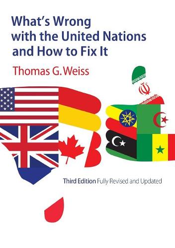What's Wrong with the United Nations and How to Fix It  by Thomas G. Weiss (City University of New York) at Abbey's Bookshop, 