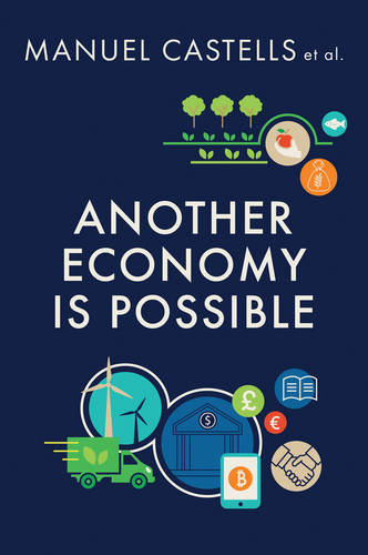 Another Economy is Possible: Culture and Economy in a Time of Crisis  by Manuel Castells (University of California, Berkeley) at Abbey's Bookshop, 