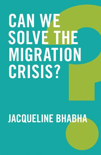 Can We Solve the Migration Crisis?  by Jacqueline Bhabha at Abbey's Bookshop, 
