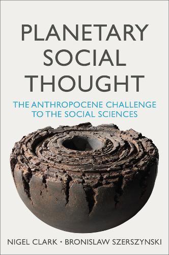 Planetary Social Thought: The Anthropocene Challenge to the Social Sciences  by Nigel Clark at Abbey's Bookshop, 
