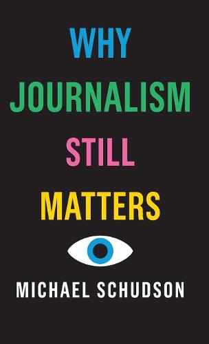 Why Journalism Still Matters  by Michael Schudson at Abbey's Bookshop, 