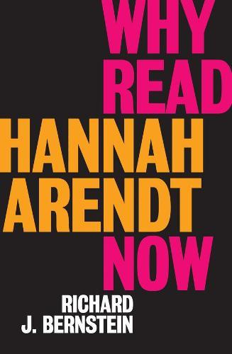 Why Read Hannah Arendt Now?  by Richard J. Bernstein at Abbey's Bookshop, 