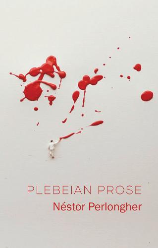 Plebeian Prose  by Néstor Perlongher at Abbey's Bookshop, 