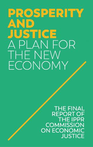 Prosperity and Justice: A Plan for the New Economy  by IPPR (Institute for Public Policy Research) at Abbey's Bookshop, 