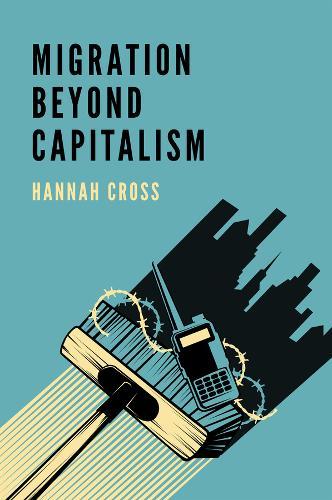 Migration Beyond Capitalism  by Hannah Cross at Abbey's Bookshop, 