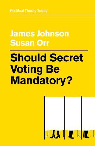 Should Secret Voting Be Mandatory?  by James Johnson at Abbey's Bookshop, 