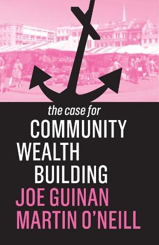 The Case for Community Wealth Building  by Joe Guinan at Abbey's Bookshop, 